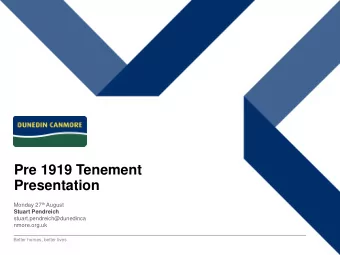 Pre 1919 Tenement  Presentation Monday 27 th August  Stuart Pendreich  stuart.pendreich@dunedinca