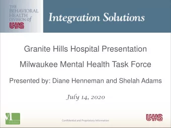 Granite Hills Hospital Presentation  Milwaukee Mental Health Task Force  Presented by: Diane