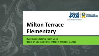 Milton Terrace  Elementary  Building Leadership Team Goals  Board of Education Presentation,