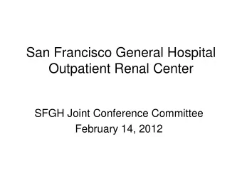 San Francisco General Hospital  Outpatient Renal Center  SFGH Joint Conference Committee  February
