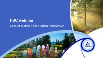 FSC webinar  Greater Middle East &amp; Africa perspective Why FSC  at Tetra Pak?  A