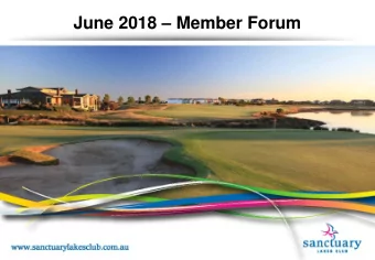 June 2018  Member Forum  Our Purpose  Sanctuary Lakes Club is a premier golf and leisure club