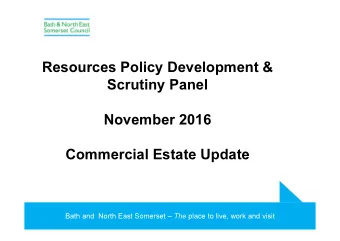 Resources Policy Development &amp;  Scrutiny Panel  November 2016  Commercial Estate Update Bath