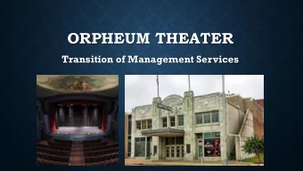 ORPHEUM THEATER  Transition of Management Services  PROPOSAL OVERVIEW  Transition management of