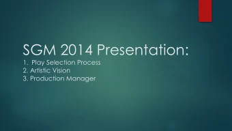 SGM 2014 Presentation:  1. Play Selection Process  2. Artistic Vision  3. Production