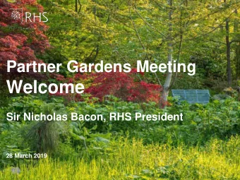 Welcome  Sir Nicholas Bacon, RHS President  28 March 2019  With your help the RHS has:  Introduced