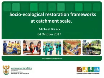 Socio-ecological restoration frameworks  at catchment scale.  Michael Braack  04 October 2017