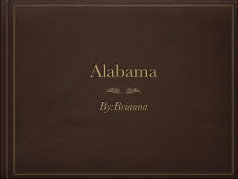 Alabama  By:Brianna  Introduction  Did you know Alabama was a state?Well it is ,In fact it  became