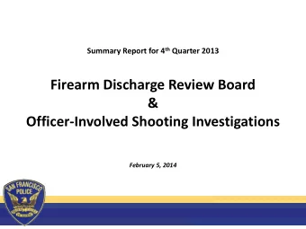 Firearm Discharge Review Board  &amp;  Officer-Involved Shooting Investigations  February 5, 2014