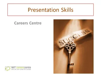 Presentation Skills  Careers Centre  Overview  The four P`s  Plan  Prepare  Practice