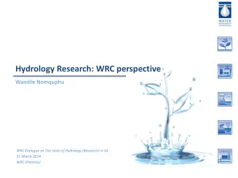 Hydrology Research: WRC perspective  Wandile Nomquphu  WRC Dialogue on The State of Hydrology