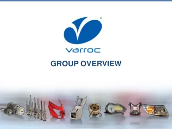 GROUP OVERVIEW  Varroc at a Glance  Founded  1990 in Aurangabad, India  Global supplier of  2, 3