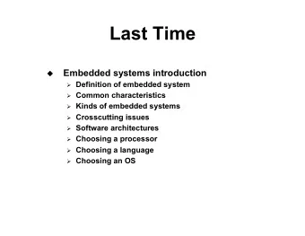 Last Time  Embedded systems introduction u  Definition of embedded system  Common