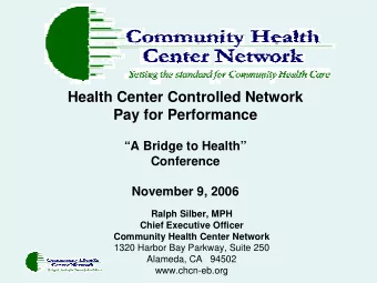 Health Center Controlled Network  Pay for Performance  A Bridge to Health  Conference