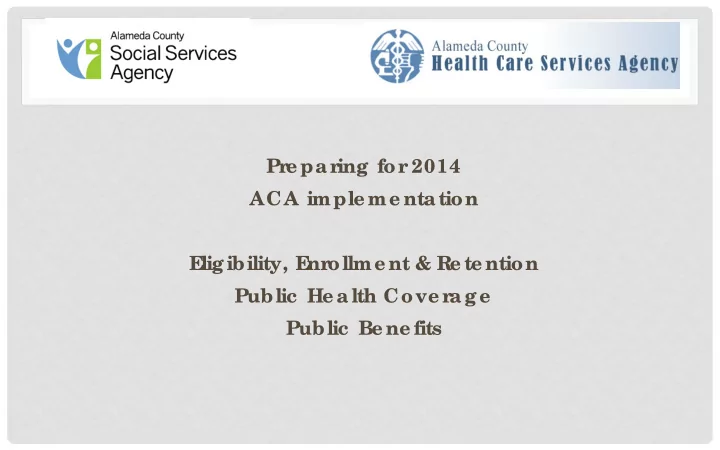 pr e par ing for 2014 aca imple me ntation e ligibility e