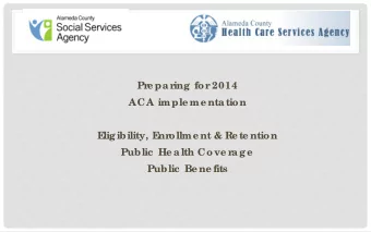 Pr  e par  ing for  2014  ACA imple me ntation  E  ligibility, E  nr  ollme nt &amp; Re te ntion