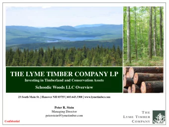 THE LYME TIMBER COMPANY LP  Investing in Timberland and Conservation Assets  Schoodic Woods LLC