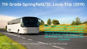 7th Grade Springfield/St. Louis Trip (2019)  Take a coach bus down to Lincolns tomb for the