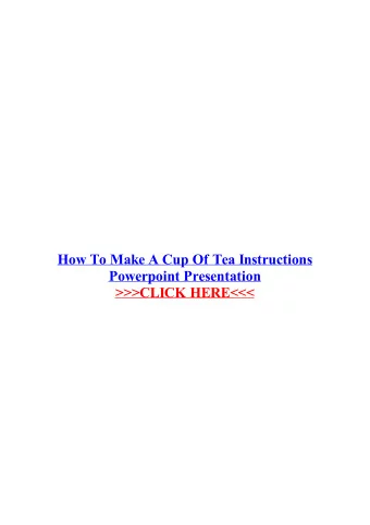 How To Make A Cup Of Tea Instructions  Powerpoint Presentation  10 Tips for Making an Unforgettable