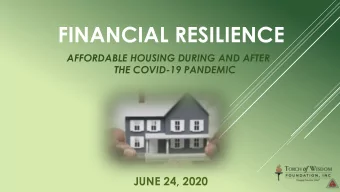 FINANCIAL RESILIENCE  AFFORDABLE HOUSING DURING AND AFTER  THE COVID-19 PANDEMIC  JUNE 24, 2020