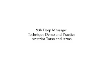 93b Deep Massage:  Technique Demo and Practice  Anterior Torso and Arms  93b Deep Massage: