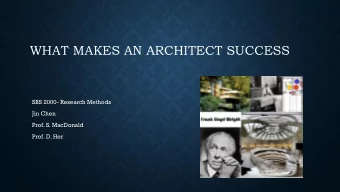 WHAT MAKES AN ARCHITECT SUCCESS  SBS 2000- Research Methods  Jin Chen  Prof. S. MacDonald  Prof. D.