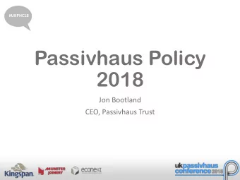 2018  Jon Bootland  CEO, Passivhaus Trust  Brussels 621,000 m 2 of er 300,000m 2 of    of build