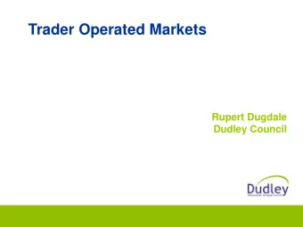 Trader Operated Markets  Rupert Dugdale  Dudley Council  Context    Dudley Town Centre - Case