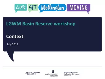 LGWM Basin Reserve workshop  Context  July 2018  To undertake a structured evaluation of the