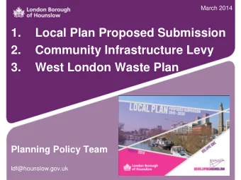1.  Local Plan Proposed Submission  2.  Community Infrastructure Levy  3.  West London Waste Plan