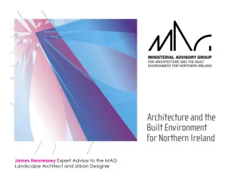 James Hennessey Expert Advisor to the MAG  Landscape Architect and Urban Designer The Ministerial