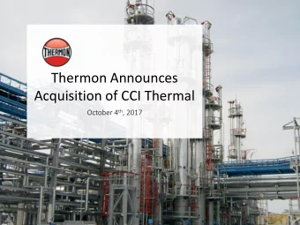 Thermon Announces  Acquisition of CCI Thermal October 4 th , 2017  1  Disclaimer  Di  Cautionary
