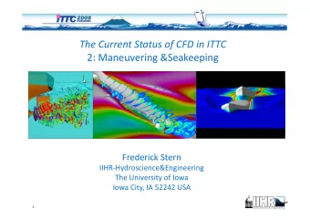 The Current Status of CFD in ITTC  2: Maneuvering &amp;Seakeeping 2: Maneuvering &amp;Seakeeping