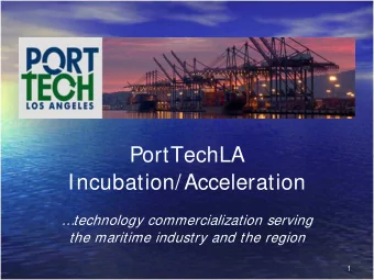 PortTechLA  Incubation/Acceleration  technology commercialization serving  the maritime industry
