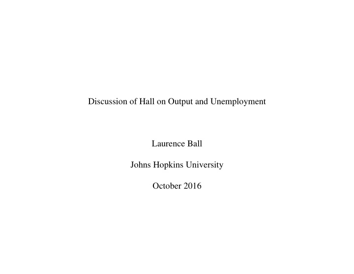 discussion of hall on output and unemployment laurence