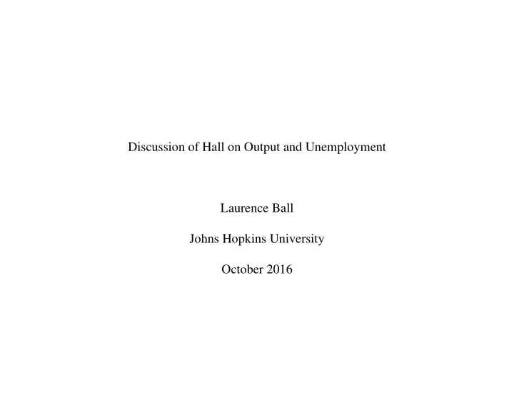 discussion of hall on output and unemployment laurence