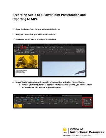 Recording Audio to a PowerPoint Presentation and  Exporting to MP4 1. Open the PowerPoint file you