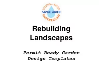 Rebuilding  Landscapes Permit Ready G arden D esign T emplates  Project Goals  Streamline