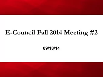 E-Council Fall 2014 Meeting #2  09/18/14  Agenda  1.  Constitution Modifications (Discussion, if