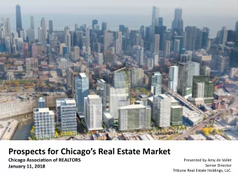 Prospects for Chicagos Real Estate Market  Chicago Association of REALTORS  Presented by Amy de