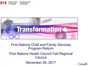 First Nations Child and Family Services  Program Reform  First Nations Health Council Fall Regional