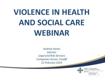 VIOLENCE IN HEALTH  AND SOCIAL CARE  WEBINAR  Andrew Hynes  Solicitor  1  Legal and Risk Services