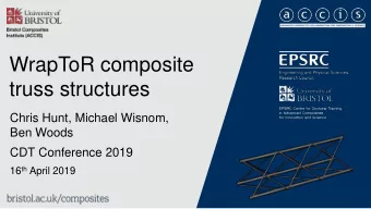 truss structures  Chris Hunt, Michael Wisnom,  Ben Woods  CDT Conference 2019 16 th April 2019  2