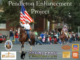 Project  Pendleton Enhancement Project  Came together ~ Summer 2016  Priorities:  Remove