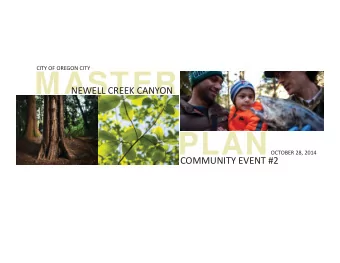 MASTER  NEWELL CREEK CANYON  PLAN  OCTOBER 28, 2014  COMMUNITY EVENT #2  NEWELL CREEK CANYON