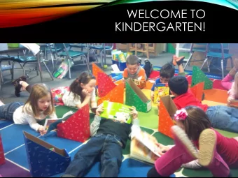 WELCOME TO  KINDERGARTEN! SCHOOL IS  All about building relationships, establishing  trust,