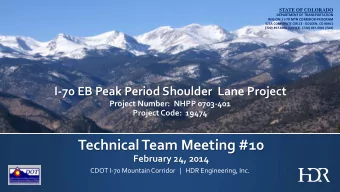 Technical Team Meeting #10  February 24, 2014  CDOT I-70 Mountain Corridor   |   HDR Engineering,