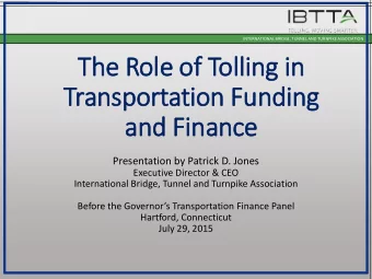 The R  Role of T  Tol  olling i  in  Transportation F  n Fundi  ding  ng  and Finance  Presentation