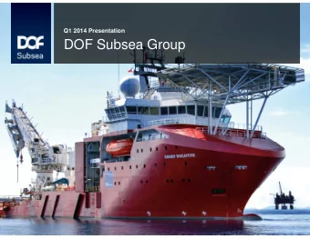 DOF Subsea Group  Agenda  Accounting principles  In brief  Recent events  Group overview  Contract