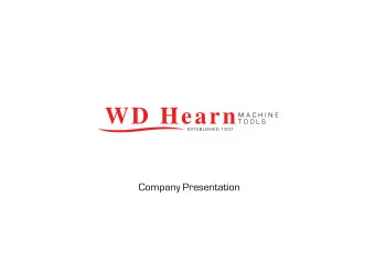 WD Hearn  M A C H I N E  T O O L S  ESTABLISHED 1937  Company Presentation  N  WD Hearn Offices